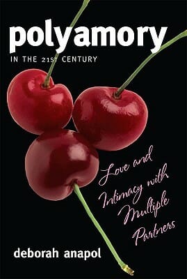 Polyamory in the 21st Century Love and Intimacy with Multiple Partners