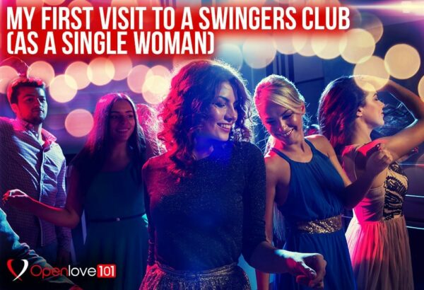My First Visit To A Swingers Club (As a Single Woman) - Openlove101